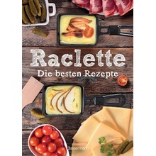 Raclette - Die besten Rezepte - Mira, Carina