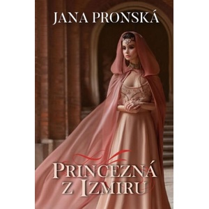 Princezná z Izmiru | Jana Pronská (2021)