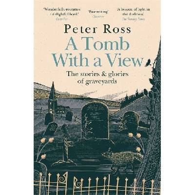 A Tomb With a View - The Stories & Glories of Graveyards