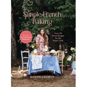 Simple French Baking: A Simple French Baking Love Story (ISBN: 9781804530559)