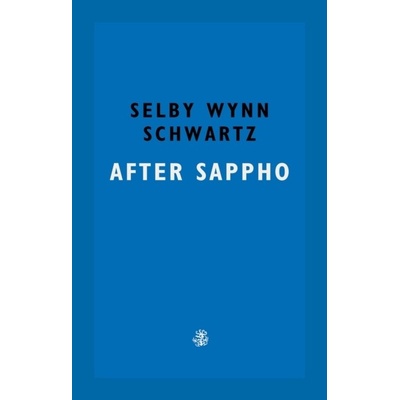 After Sappho - Selby Wynn Schwartz