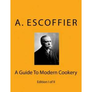 Escoffier: A Guide To Modern Cookery: Edition I of II | Auguste Escoffier (ISBN: 9783959401111)