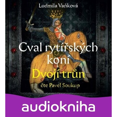 Cval rytířských koní: Dvojí trůn - Ludmila Vaňková