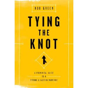 Tying the Knot: A Premarital Guide to a Strong and Lasting Marriage | Rob Green (2016)