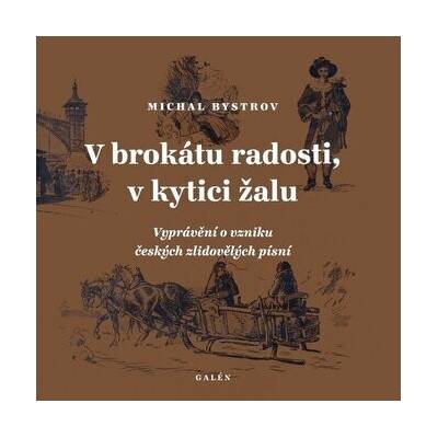 V brokátu radosti, v kytici žalu - Michal Bystrov