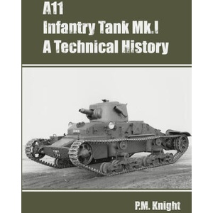 A11 Infantry Tank Mk. I A Technical History | P. M. Knight (ISBN: 9781326528959)