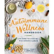 The Autoimmune Wellness Handbook: A DIY Guide to Living Well with Chronic Illness - (Trescott Mickey)