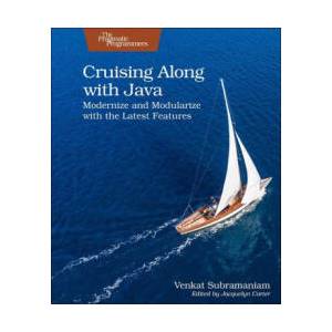 Cruising Along with Java: Modernize and Modularize with the Latest Features | Venkat Subramaniam (ISBN: 9781680509816)