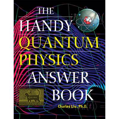 The Handy Quantum Physics Answer Book | Charles Liu