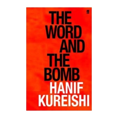 The Word and the Bomb - Hanif Kureishi