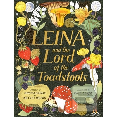 Leina and the Lord of the Toadstools - Myriam Dahman, Julia Sarda Portabella ilustrátor