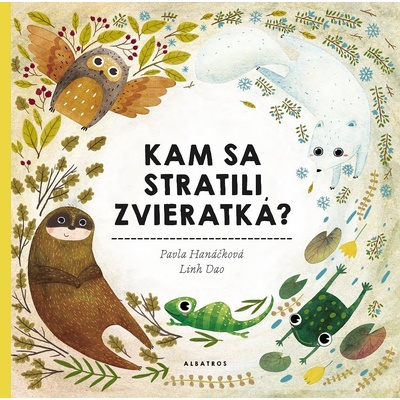 Kam sa stratili zvieratká - Pavla Hanáčková, Linh Dao ilustrácie