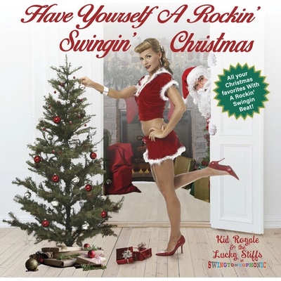 Have Yourself A Rockin' Swingin' Christmas - Kid Royale & the Lucky Stiffs CD