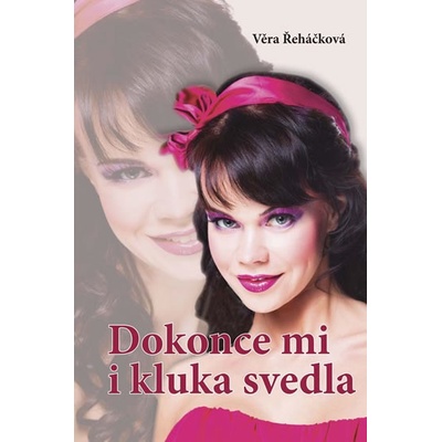 Dokonce mi i kluka svedla Řeháčková Věra