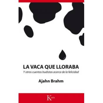 La vaca que lloraba: Y otros cuentos budistas acerca de la felicidad | AJAHN BRAHM