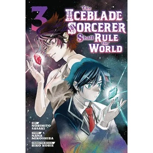 Iceblade Sorcerer Shall Rule the World 3 | Nana Mikoshiba (ISBN: 9781646516261)