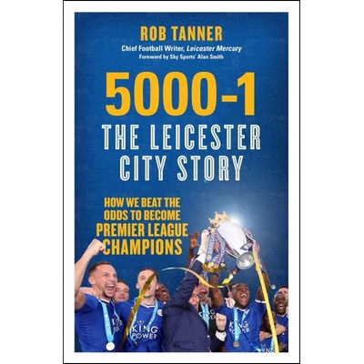 5000-1: The Leicester City Story - Tanner Rob