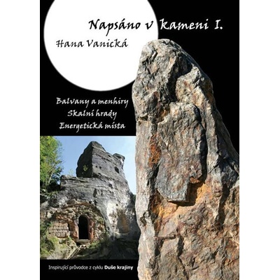 Napsáno v kameni I. - Balvany a menhiry, ...- Hana Vanická