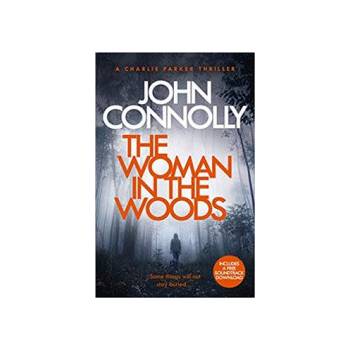 Woman in the Woods - A Charlie Parker Thriller: 16. From the No. 1 Bestselling Author of A Game of Ghosts Connolly JohnPaperback / softback