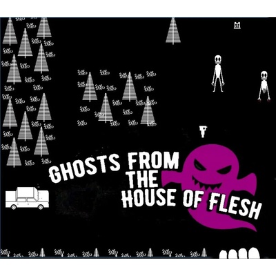 Ghosts from the House of Flesh