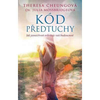 Kód předtuchy - Jak jasnozřivost ovlivňuje vaši budoucnost - Cheungová Theresa