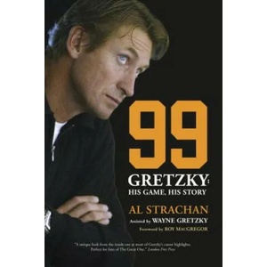 99 | Al Strachan, Wayne Gretzky, Roy MacGregor (ISBN: 9780771083389)
