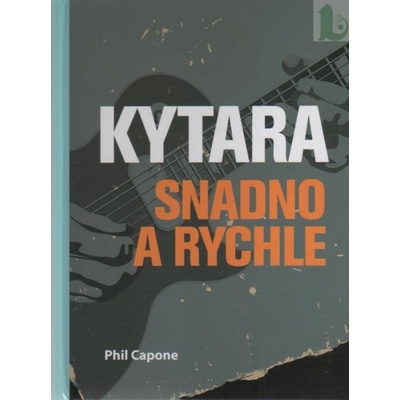 Kytara snadno a rychle - Phil Capone
