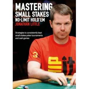 Mastering Small Stakes No-Limit Hold'em | Jonathan Little (ISBN: 9781909457775)