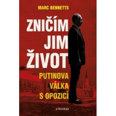 Zničím jim život - Putinova válka s opozicí