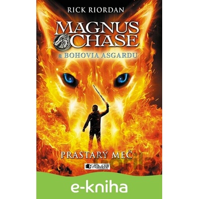 Magnus Chase a bohovia Ásgardu: Prastarý meč - Rick Riordan