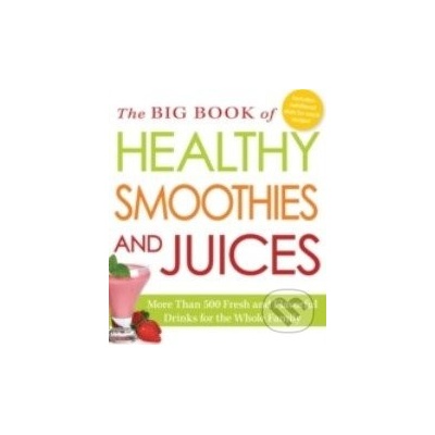 The Big Book of Healthy Smoothies and Juices -