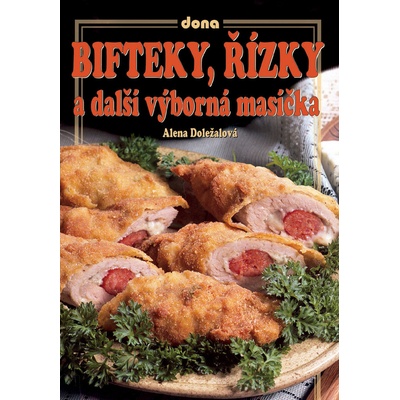 Bifteky, řízky a další výborná masíčka - Alena Doležalová