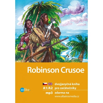 Robinson Crusoe A1/A2 - dvojjazyčná kniha pro začátečníky - dvojjazyčná kniha pro začátečníky - Eliška Jirásková