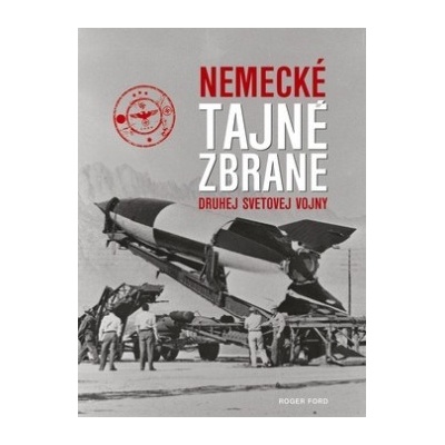 Nemecké tajné zbrane druhej svetovej vojny Roger Ford SK