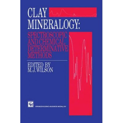 Clay Mineralogy: Spectroscopic and Chemical Determinative Methods | M. H. Repacholi