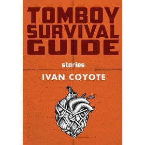 Tomboy Survival Guide | Ivan Coyote (ISBN: 9781551526560)