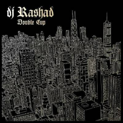 DJ Rashad - Double Cup LP