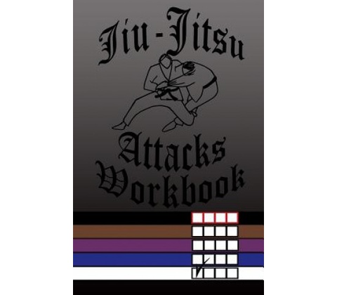 Jiu-Jitsu Attacks Workbook
