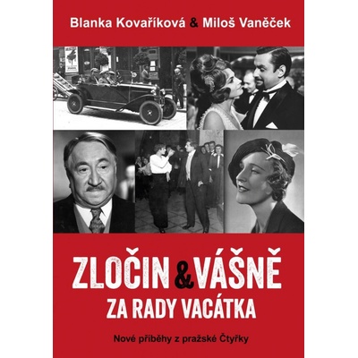 Zločin a vášně za rady Vacátka – Nové příběhy z pražské Čtyřky - Blanka Kovaříková