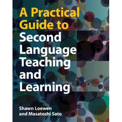 Practical Guide to Second Language Teaching and Learning (Loewen Shawn (Michigan State University))