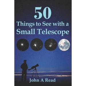 50 Things To See With A Small Telescope | John A Read (ISBN: 9780615826714)