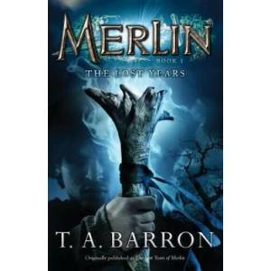 MERLIN THE LOST YEARS | T. A. Barron (2011)