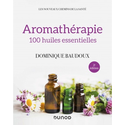 Aromathérapie - 2e éd. - 100 huiles essentielles (Dominique Baudoux)(Brožovaná)