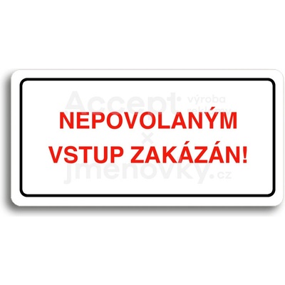 ACCEPT Piktogram NEPOVOLANÝM VSTUP ZAKÁZÁN - bílá tabulka - barevný tisk