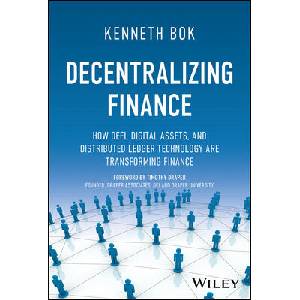 Decentralizing Finance: How Blockchain, Crypto and DeFi are Transforming Finance (ISBN: 9781394154975)