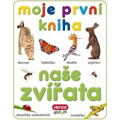 Moje první kniha Naše zvířata