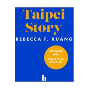 Taipei Story | Rebecca F Kuang (2026)