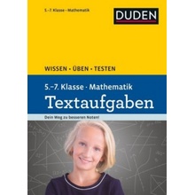 Duden Wissen - Üben - Testen: Mathematik Textaufgaben 5. bis 7. Klasse