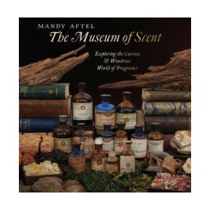 The Museum of Scent: Exploring the Curious and Wondrous World of Fragrance | AFTEL MANDY (ISBN: 9780789214713)