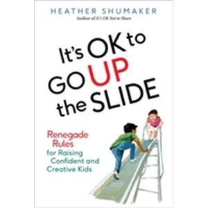 It's Ok to Go Up the Slide | Heather Shumaker (ISBN: 9780399172007)